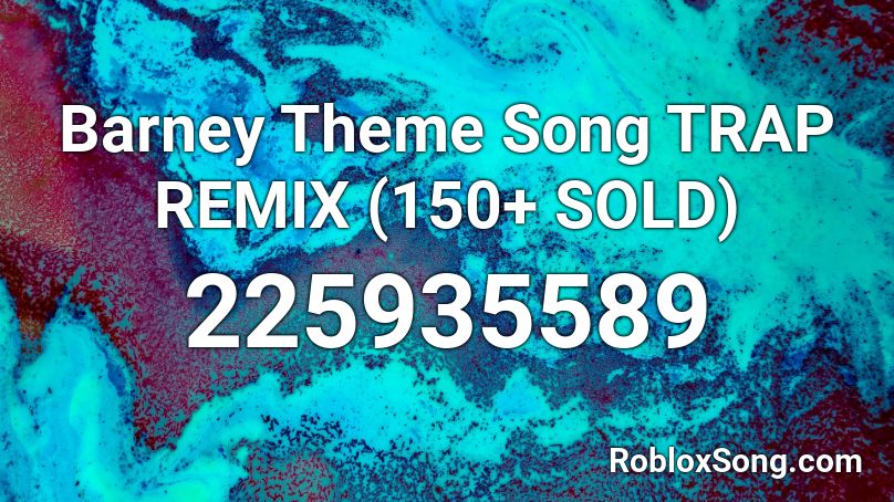 Barney Theme Song TRAP REMIX (150+ SOLD) Roblox ID - Roblox music codes