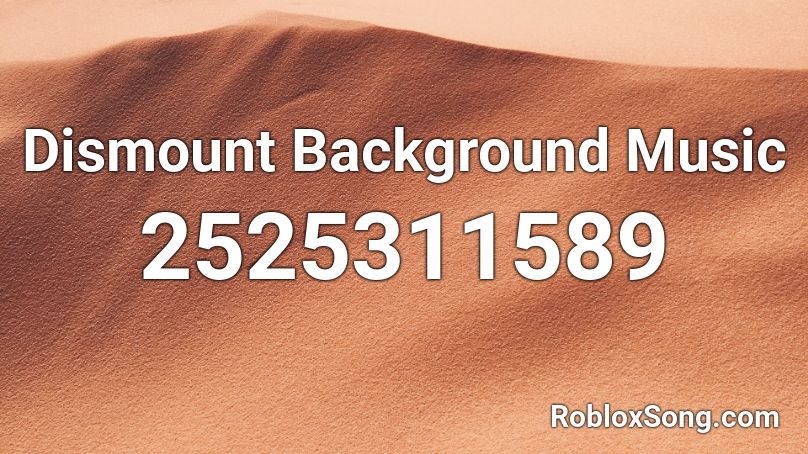 Dismount Background Music Roblox ID