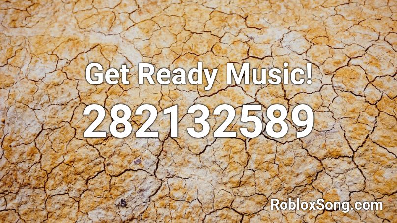 Get Ready Music! Roblox ID