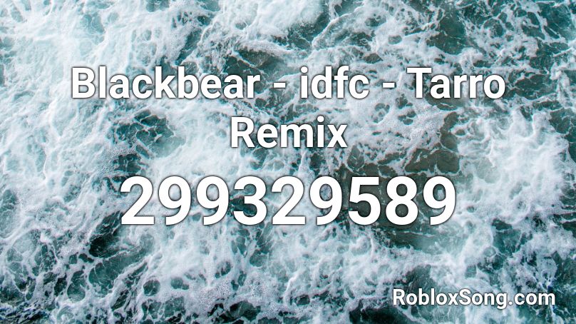 Blackbear - idfc - Tarro Remix Roblox ID