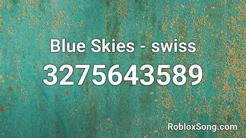 Blue Skies - swiss Roblox ID