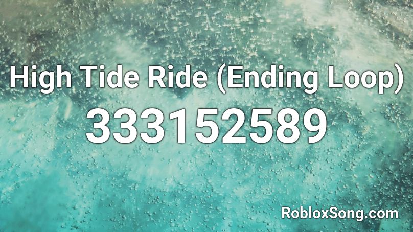 High Tide Ride (Ending Loop) Roblox ID