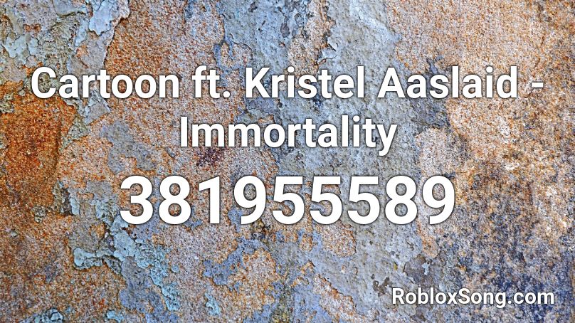Cartoon ft. Kristel Aaslaid - Immortality Roblox ID