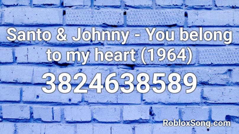 Santo & Johnny - You belong to my heart (1964) Roblox ID