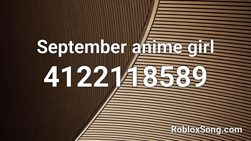 September Anime Girl Roblox Id Roblox Music Codes - roblox september song id