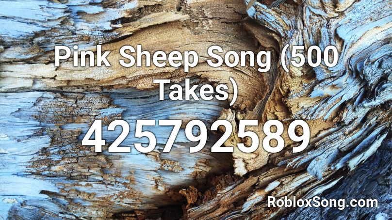 Pink Sheep Song (500 Takes) Roblox ID