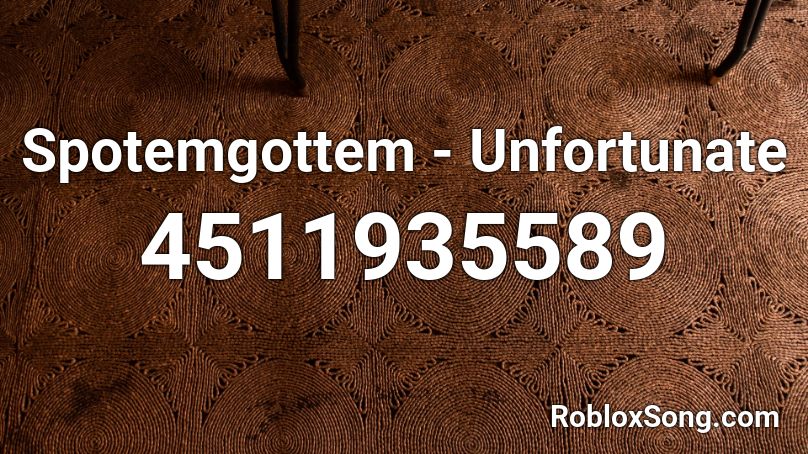 Spotemgottem - Unfortunate Roblox ID