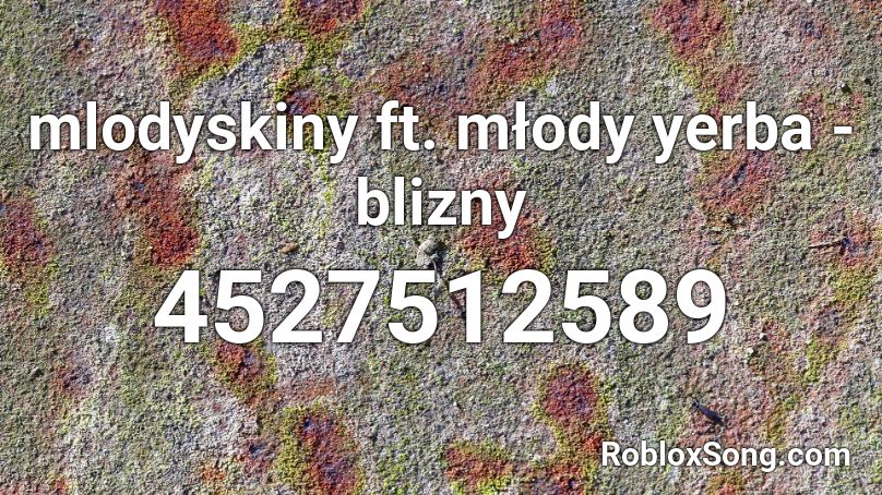 mlodyskiny ft. młody yerba - blizny Roblox ID