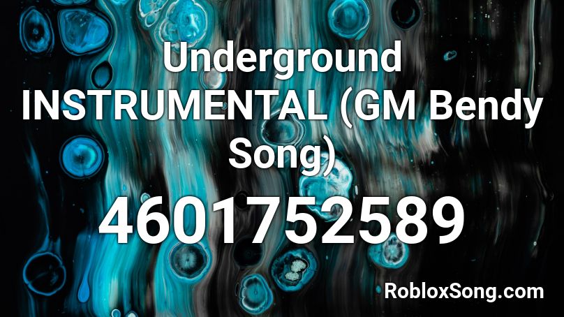 Underground INSTRUMENTAL (GM Bendy Song) Roblox ID