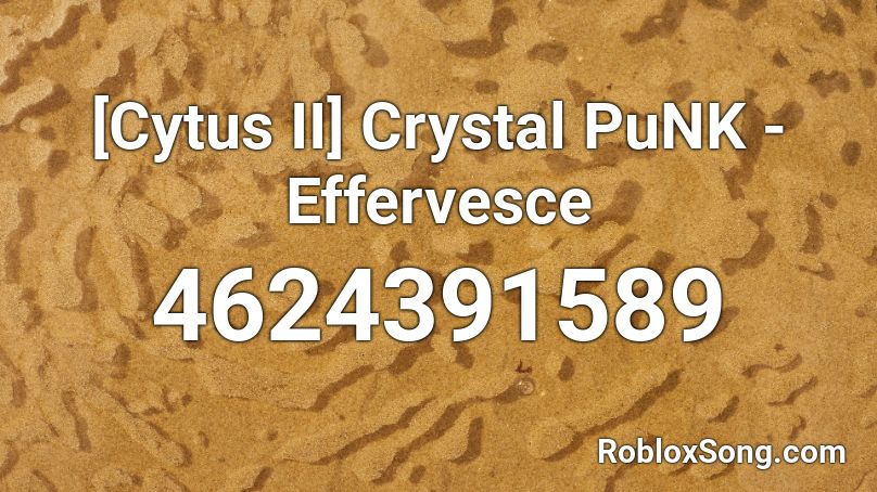 [Cytus II] Crystal PuNK - Effervesce Roblox ID