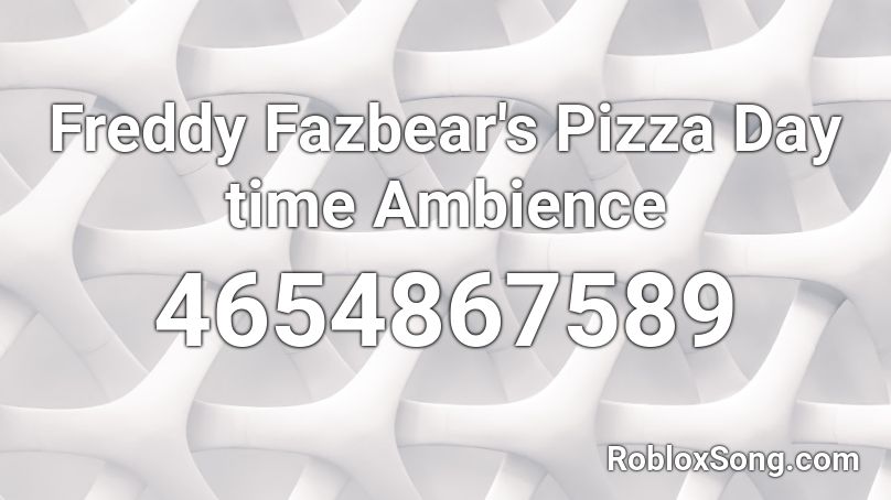 Freddy Fazbear's Pizza Day time Ambience Roblox ID