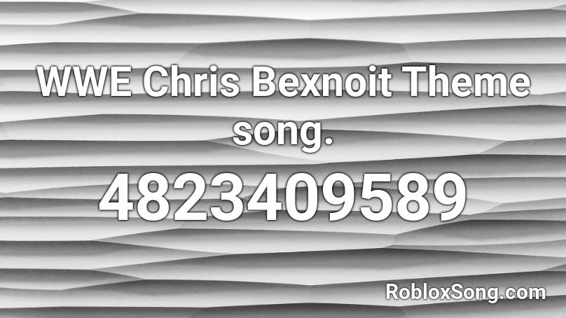WWE Chris Bexnoit Theme song. Roblox ID
