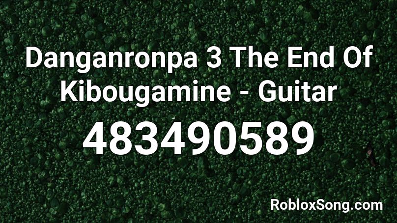 Danganronpa 3 The End Of Kibougamine - Guitar Roblox ID