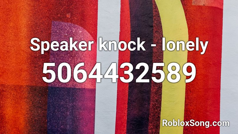 Speaker knock - lonely Roblox ID