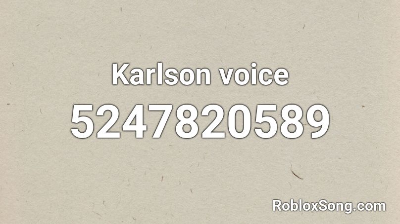 Karlson voice Roblox ID