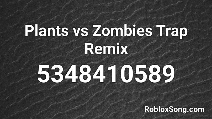 Plants vs Zombies Trap Remix Roblox ID