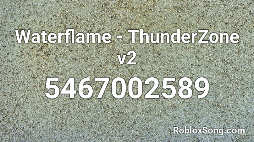Waterflame - ThunderZone v2 Roblox ID