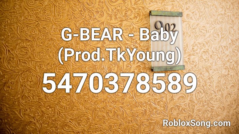 G-BEAR - Baby (Prod.TkYoung) Roblox ID