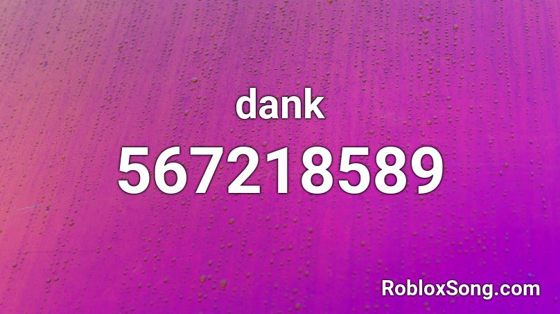 Dank Roblox Id Roblox Music Codes - dank song roblox id