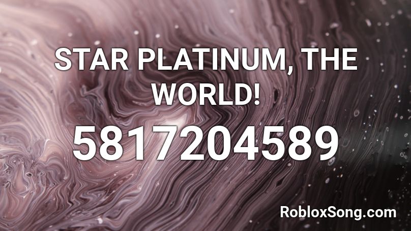 STAR PLATINUM, THE WORLD! Roblox ID