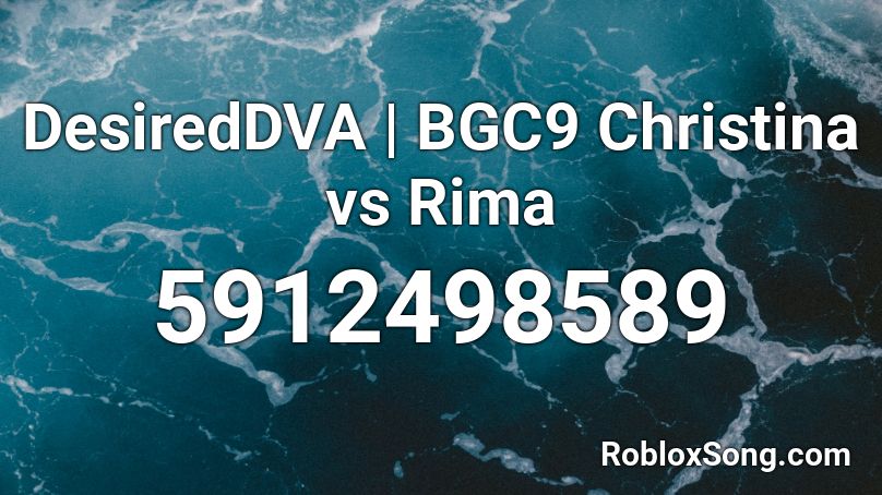 DesiredDVA | BGC9 Christina vs Rima  Roblox ID