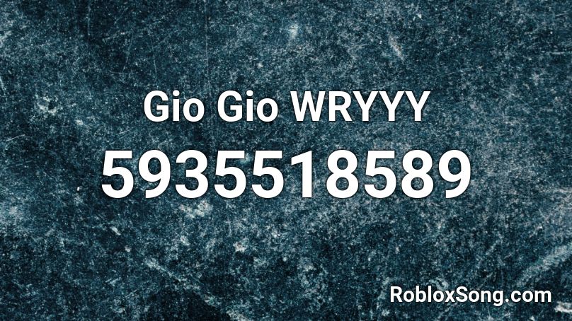 Gio Gio WRYYY Roblox ID