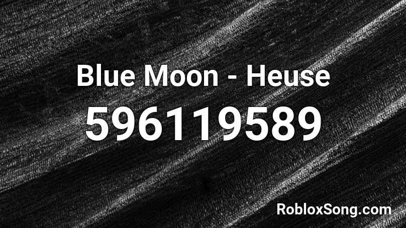 Blue Moon - Heuse Roblox ID