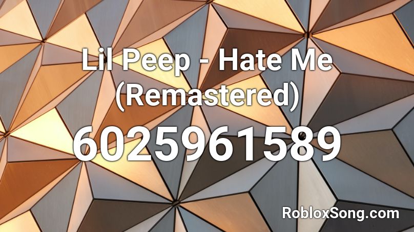 Lil Peep - Hate Me (Remastered) Roblox ID