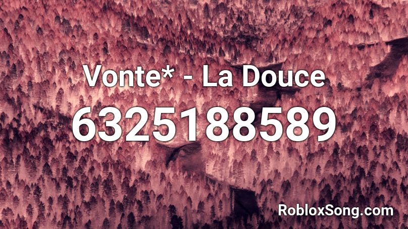 Vonte* - La Douce Roblox ID