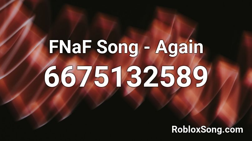 Freddy Song Roblox Id - fnaf the musical night 4 roblox id