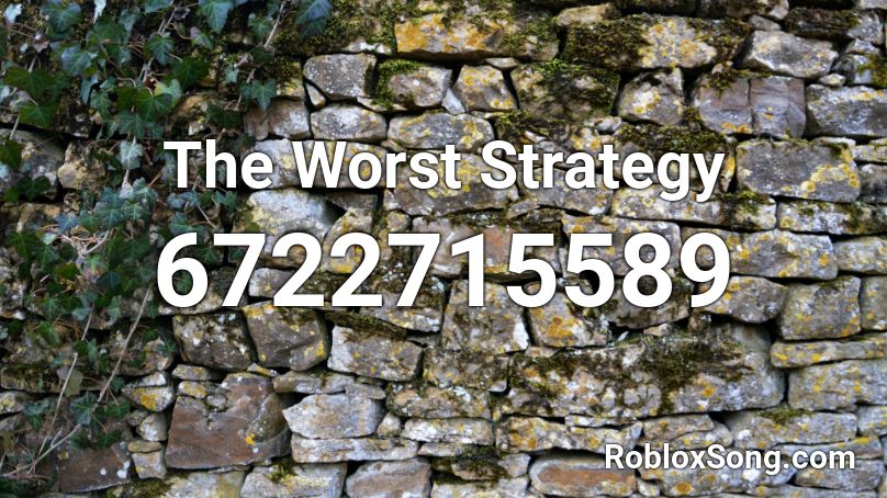The Worst Strategy Roblox ID