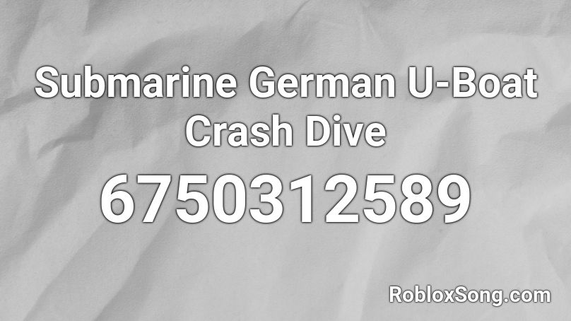 Submarine German U-Boat Crash Dive Roblox ID