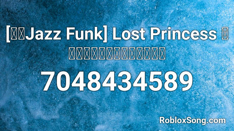 [東方Jazz Funk] Lost Princess ～亡き王女の為のセプテット～ Roblox ID