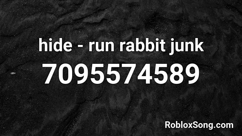 hide - run rabbit junk Roblox ID