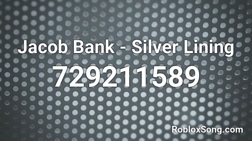 Jacob Bank - Silver Lining Roblox ID