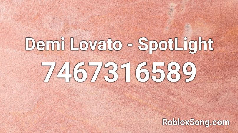 Demi Lovato - SpotLight Roblox ID