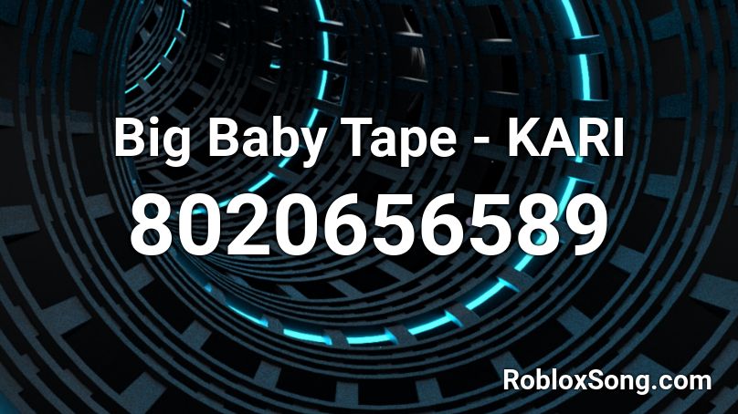 Big Baby Tape - KARI  Roblox ID