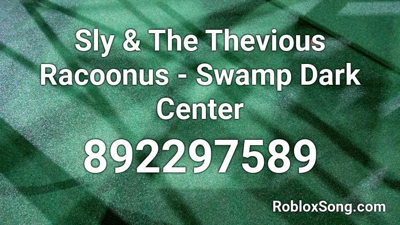 Sly & The Thevious Racoonus -  Swamp Dark Center Roblox ID