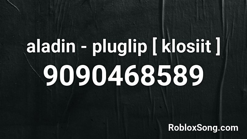 aladin - pluglip [ klosiit ] Roblox ID