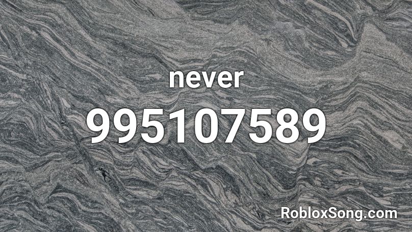 never  Roblox ID