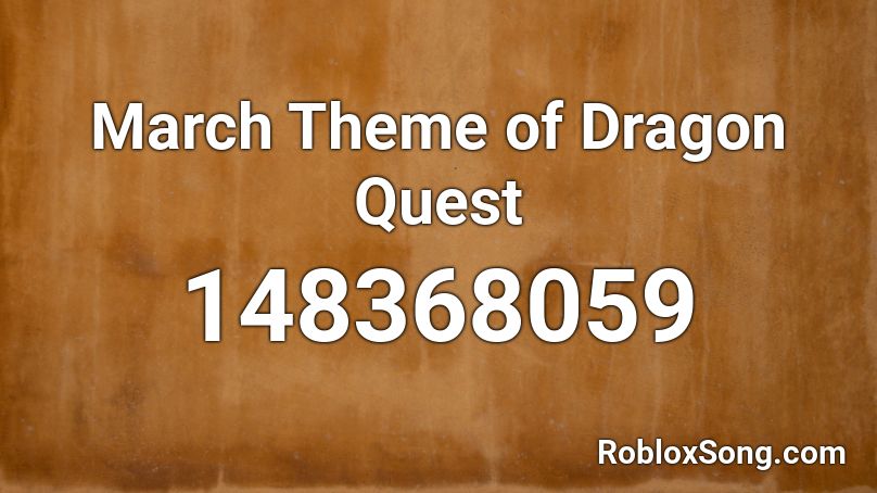 March  Theme of Dragon Quest  Roblox ID