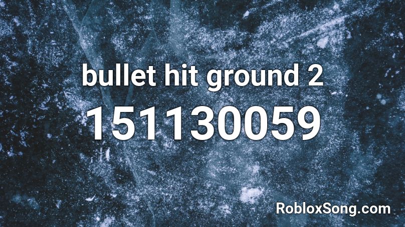 bullet hit ground 2 Roblox ID