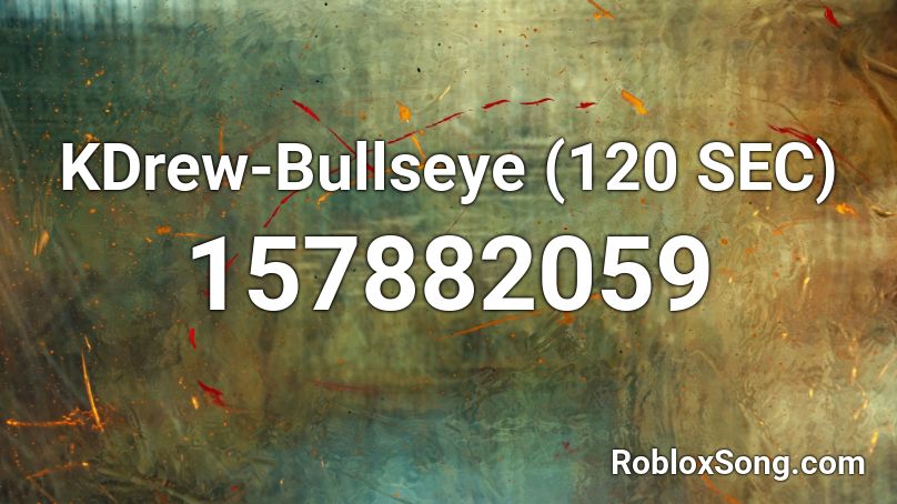 KDrew-Bullseye (120 SEC) Roblox ID