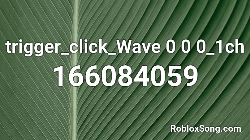 trigger_click_Wave 0 0 0_1ch Roblox ID