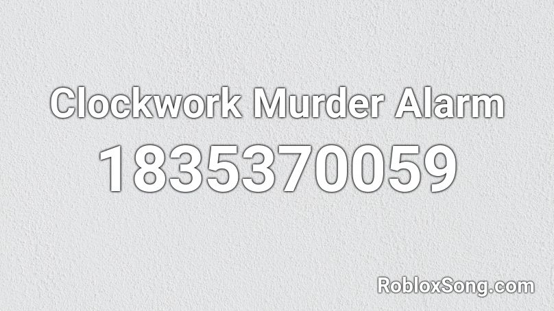 Clockwork Murder Alarm Roblox ID