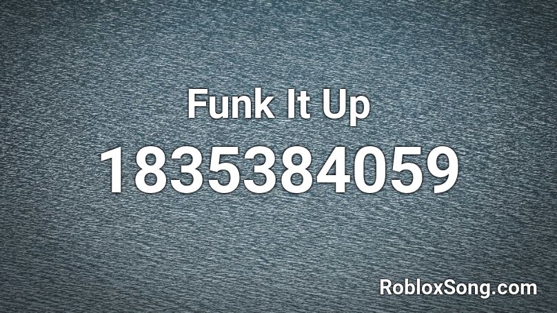 Funk It Up Roblox ID