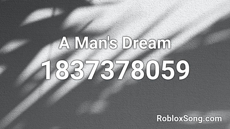 A Man's Dream Roblox ID