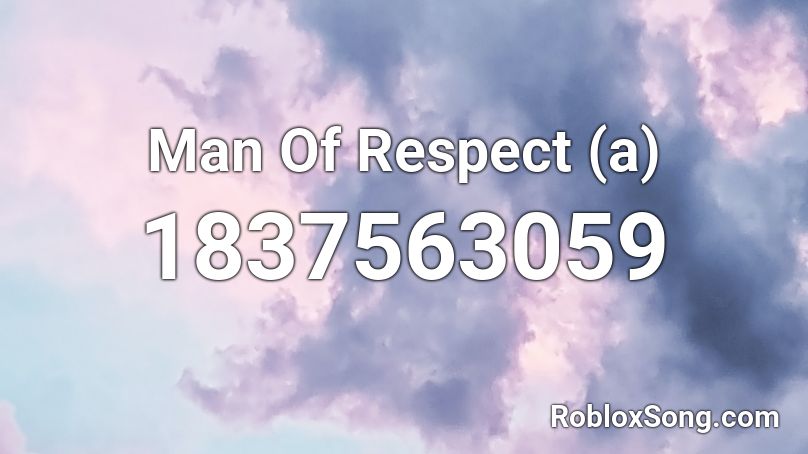 Man Of Respect (a) Roblox ID