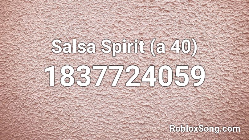 Salsa Spirit (a 40) Roblox ID