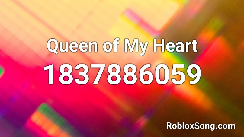 Queen of My Heart Roblox ID